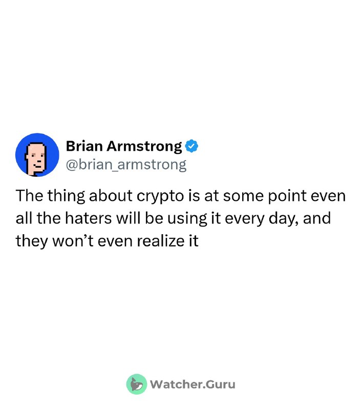 JUST IN: Coinbase CEO Brian Armstrong says at some point, all the haters will be using crypto, and they won't even realize it.@WatcherGuruJUST IN: Coinbase CEO Brian Armstrong says at some point, all the haters will be using crypto, and they won't even realize it.@WatcherGuru